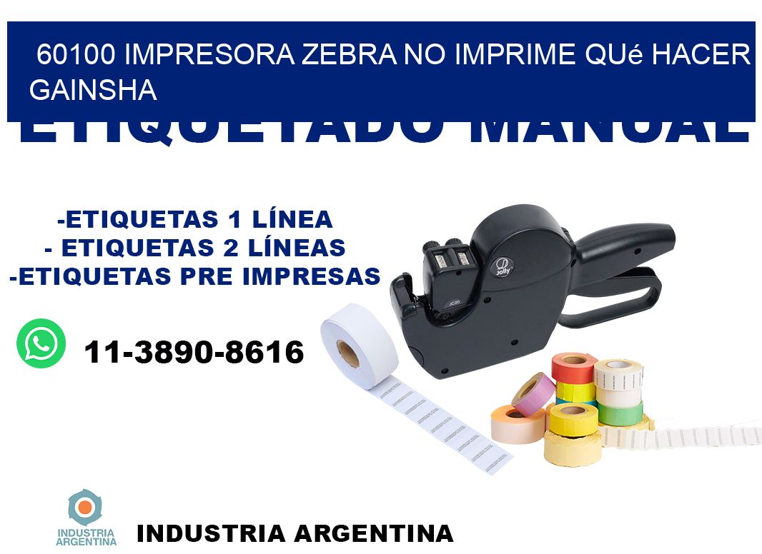 60100 impresora zebra no imprime qué hacer GAINSHA