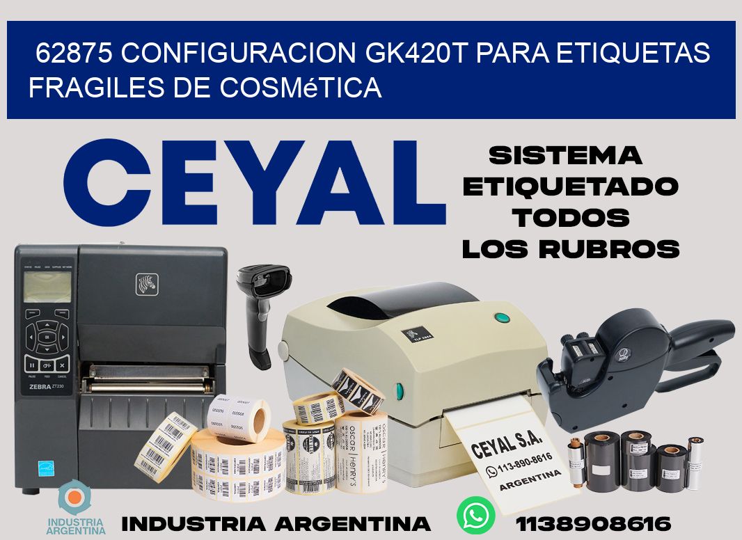 62875 configuracion gk420t para etiquetas fragiles de cosmética
