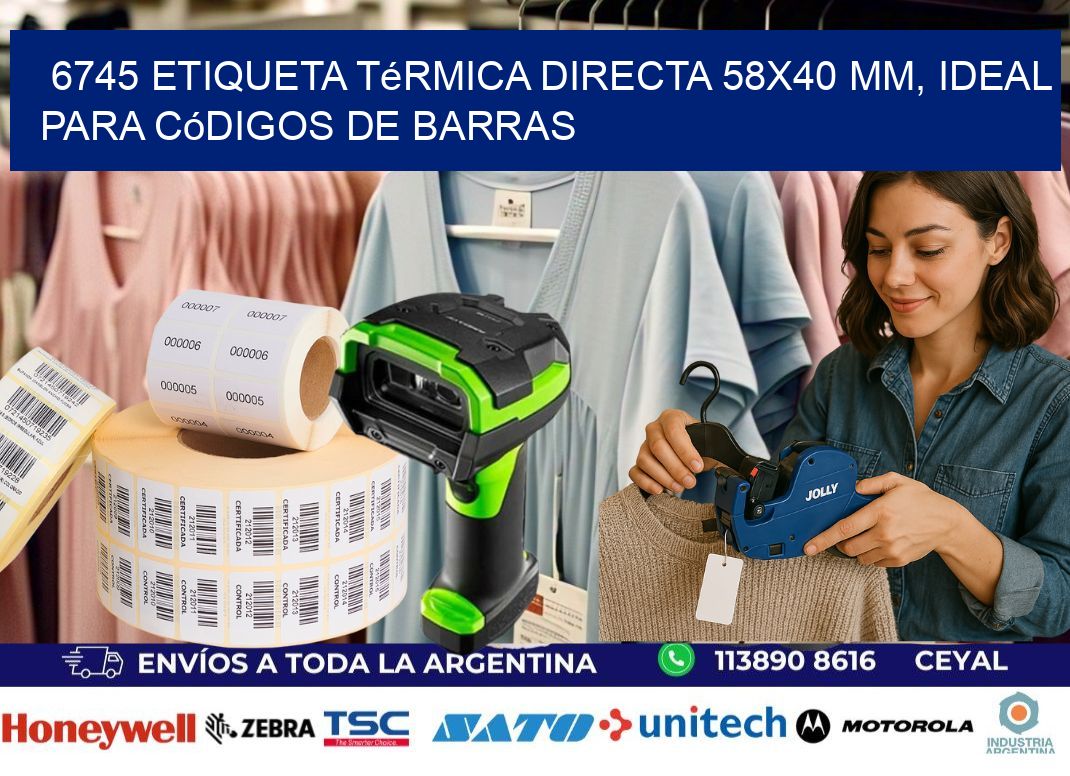 6745 Etiqueta Térmica Directa 58x40 mm, ideal para códigos de barras