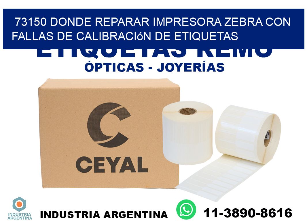 73150 donde reparar impresora zebra con fallas de calibración de etiquetas