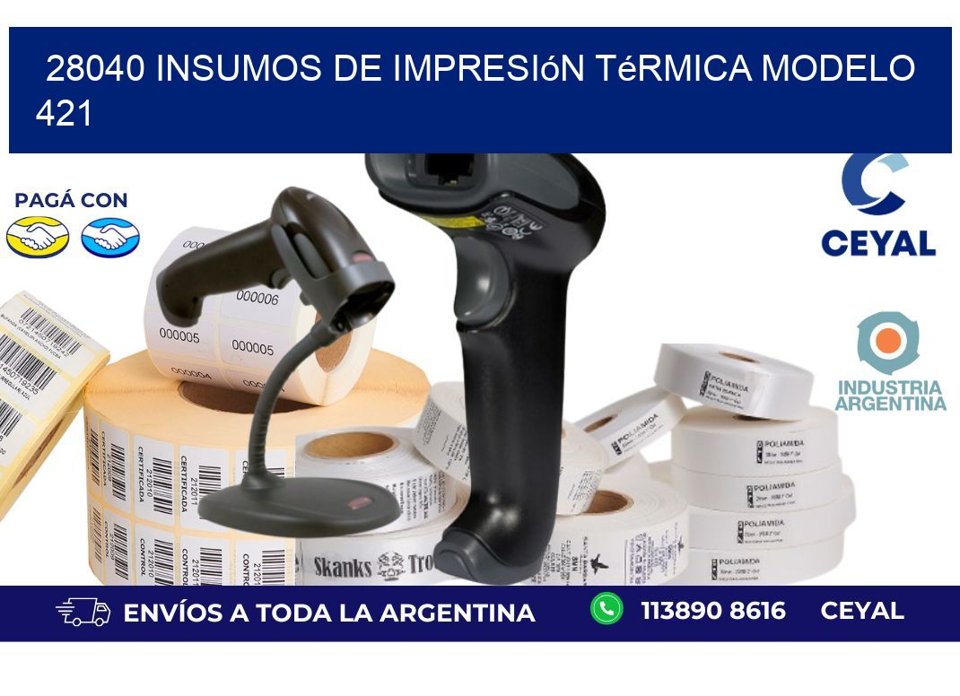 28040 insumos de impresión térmica modelo 421