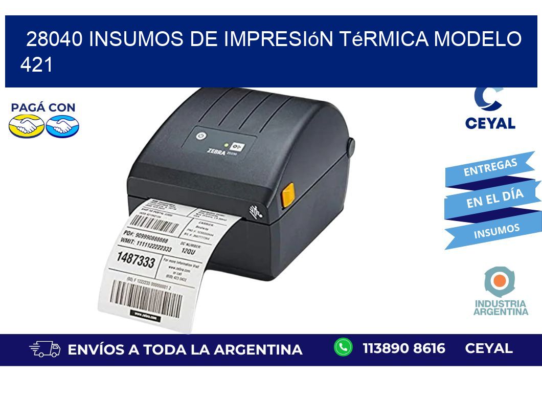 28040 insumos de impresión térmica modelo 421