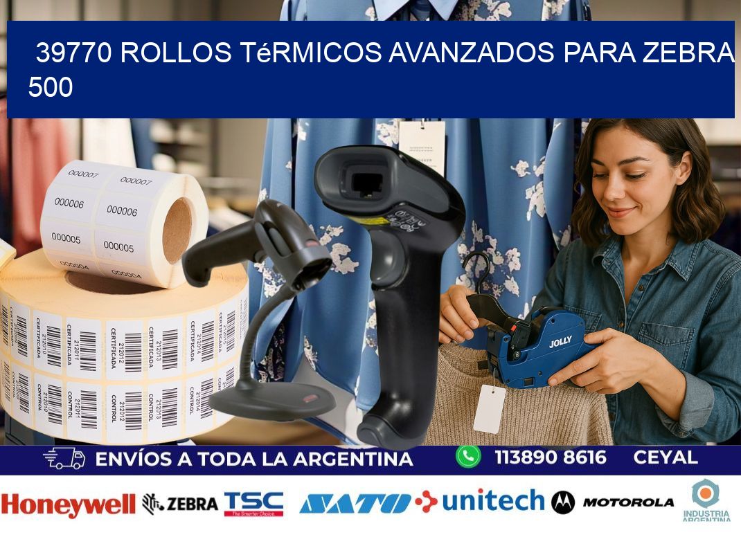 39770 rollos térmicos avanzados para zebra 500