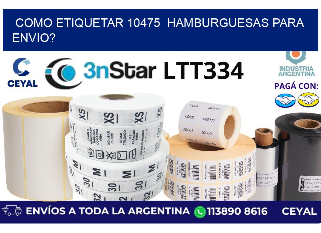 como etiquetar 10475 hamburguesas para envio?