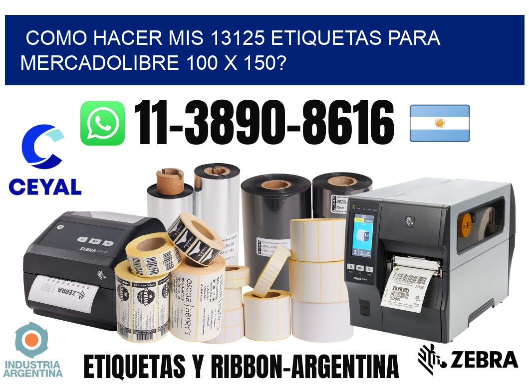 como hacer mis 13125 etiquetas para mercadolibre 100 x 150?