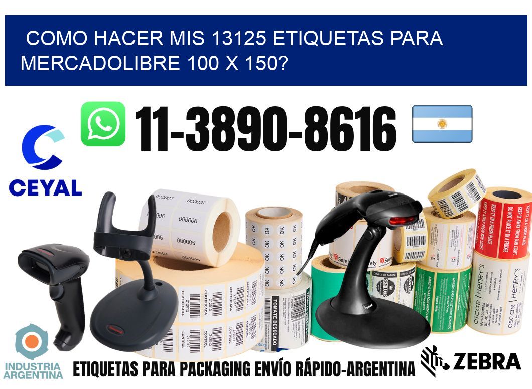 como hacer mis 13125 etiquetas para mercadolibre 100 x 150?