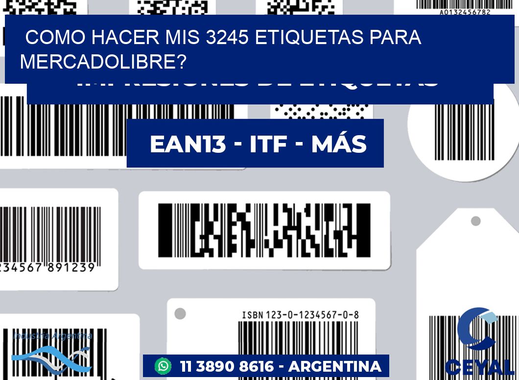 como hacer mis 3245 etiquetas para mercadolibre?