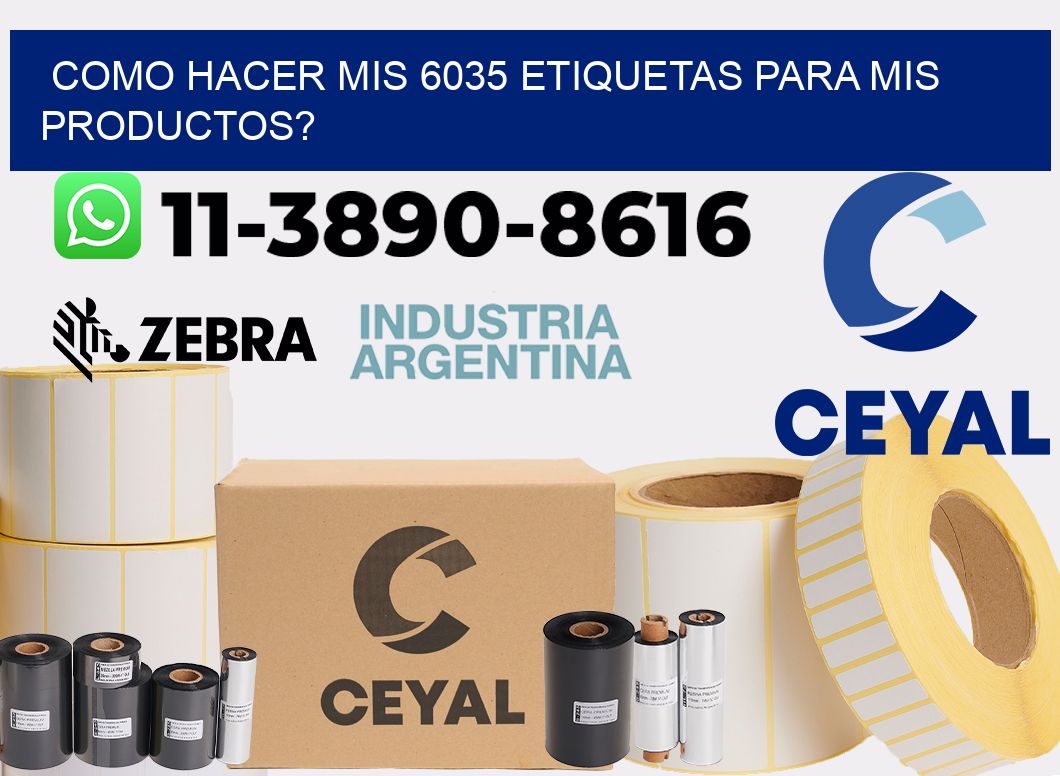 como hacer mis 6035 etiquetas para mis productos?