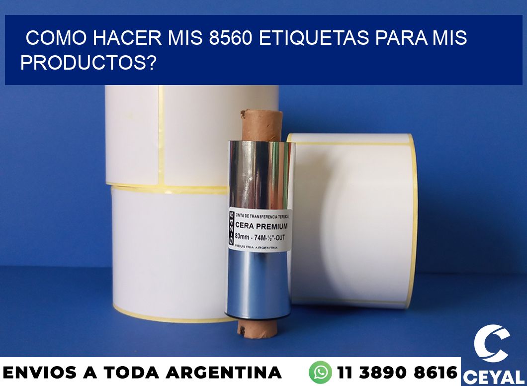 como hacer mis 8560 etiquetas para mis productos?