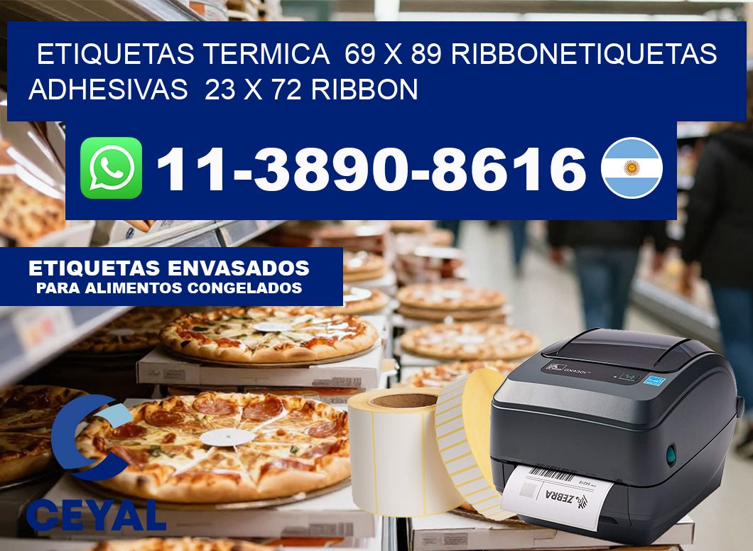 Etiquetas termica  69 x 89 ribbonEtiquetas adhesivas  23 x 72 ribbon