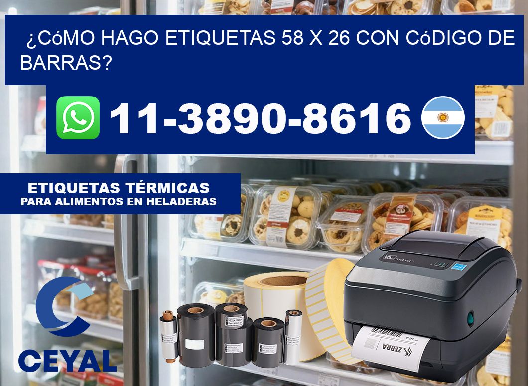 ¿Cómo hago etiquetas 58 x 26 con código de barras?