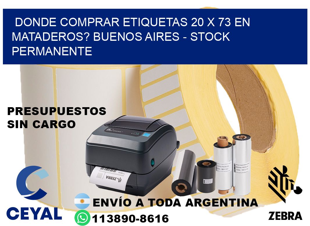 Donde Comprar etiquetas 20 x 73 en MATADEROS? Buenos Aires - Stock permanente