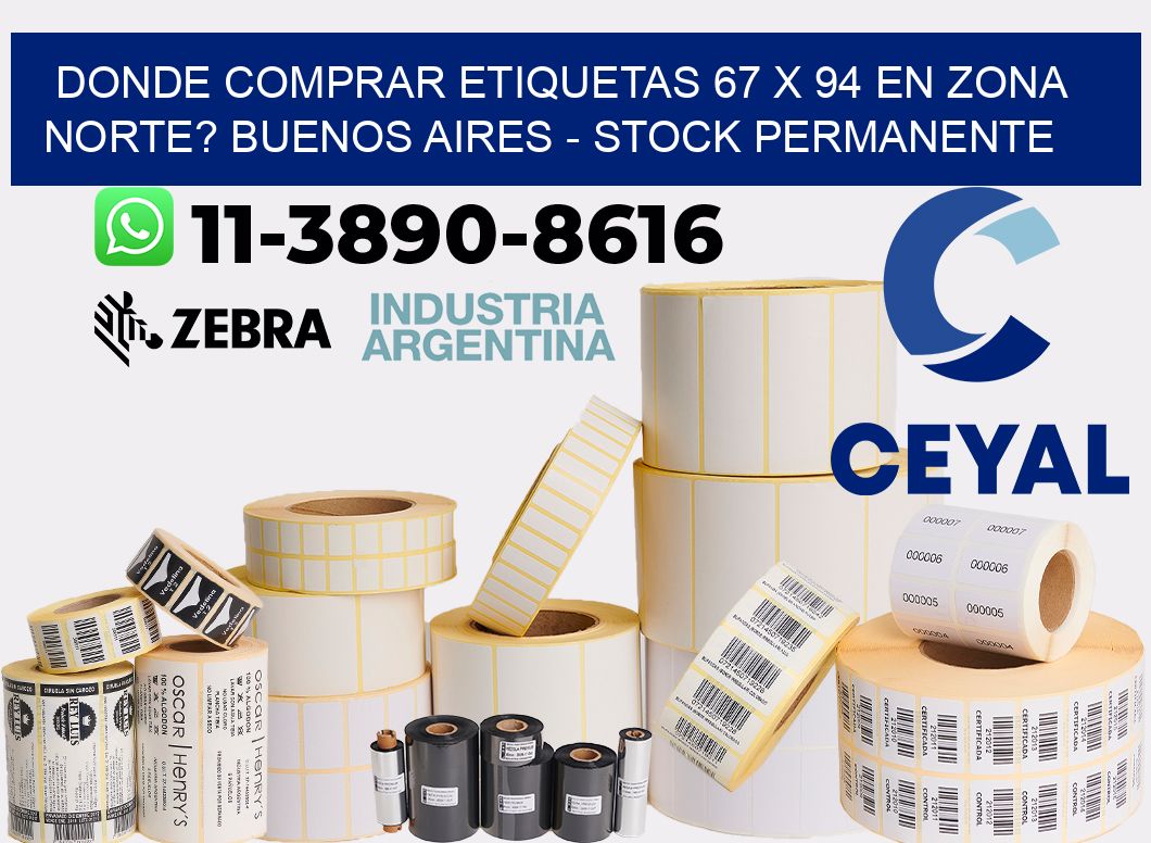 Donde Comprar etiquetas 67 x 94 en ZONA NORTE? Buenos Aires - Stock permanente