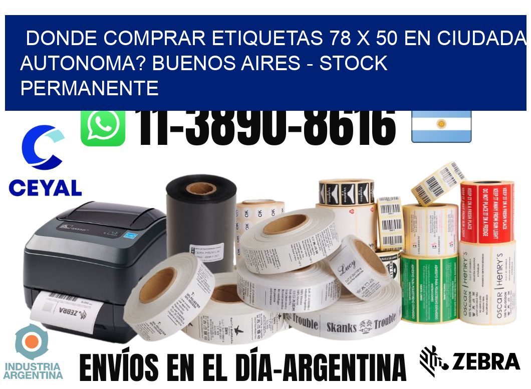 Donde Comprar etiquetas 78 x 50 en CIUDADA AUTONOMA? Buenos Aires - Stock permanente