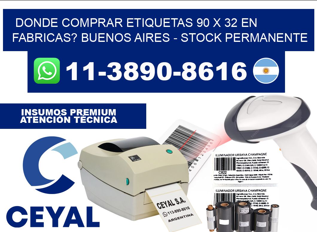 Donde Comprar etiquetas 90 x 32 en FABRICAS? Buenos Aires - Stock permanente