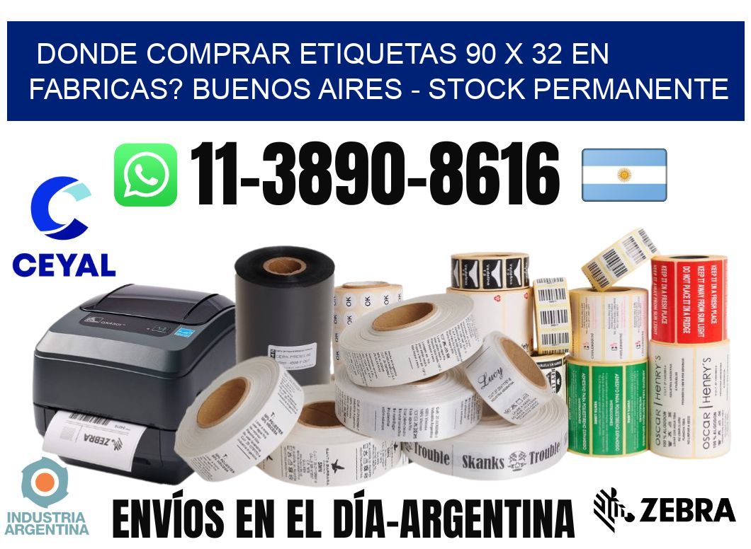 Donde Comprar etiquetas 90 x 32 en FABRICAS? Buenos Aires - Stock permanente