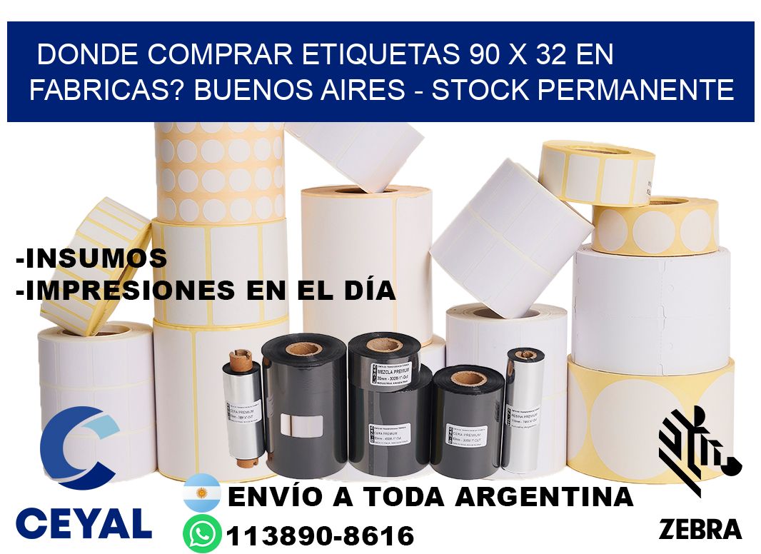 Donde Comprar etiquetas 90 x 32 en FABRICAS? Buenos Aires - Stock permanente