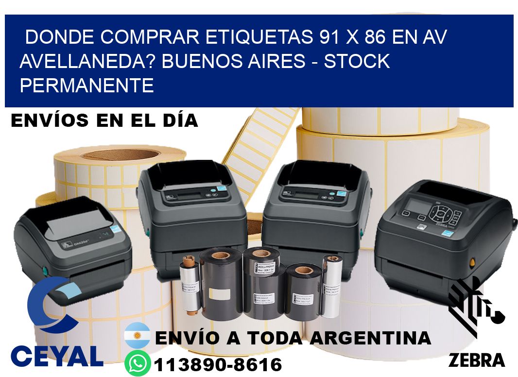 Donde Comprar etiquetas 91 x 86 en AV AVELLANEDA? Buenos Aires - Stock permanente