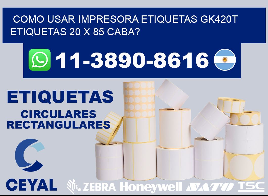 como usar impresora etiquetas gk420t etiquetas 20 x 85 CABA?