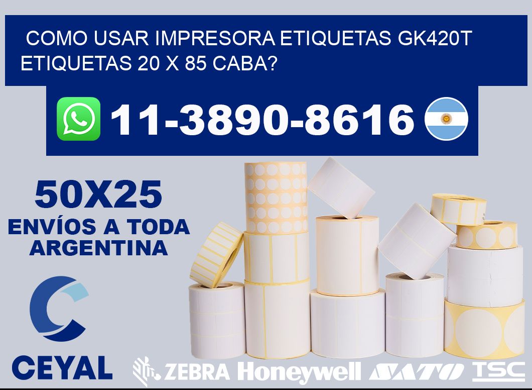 como usar impresora etiquetas gk420t etiquetas 20 x 85 CABA?