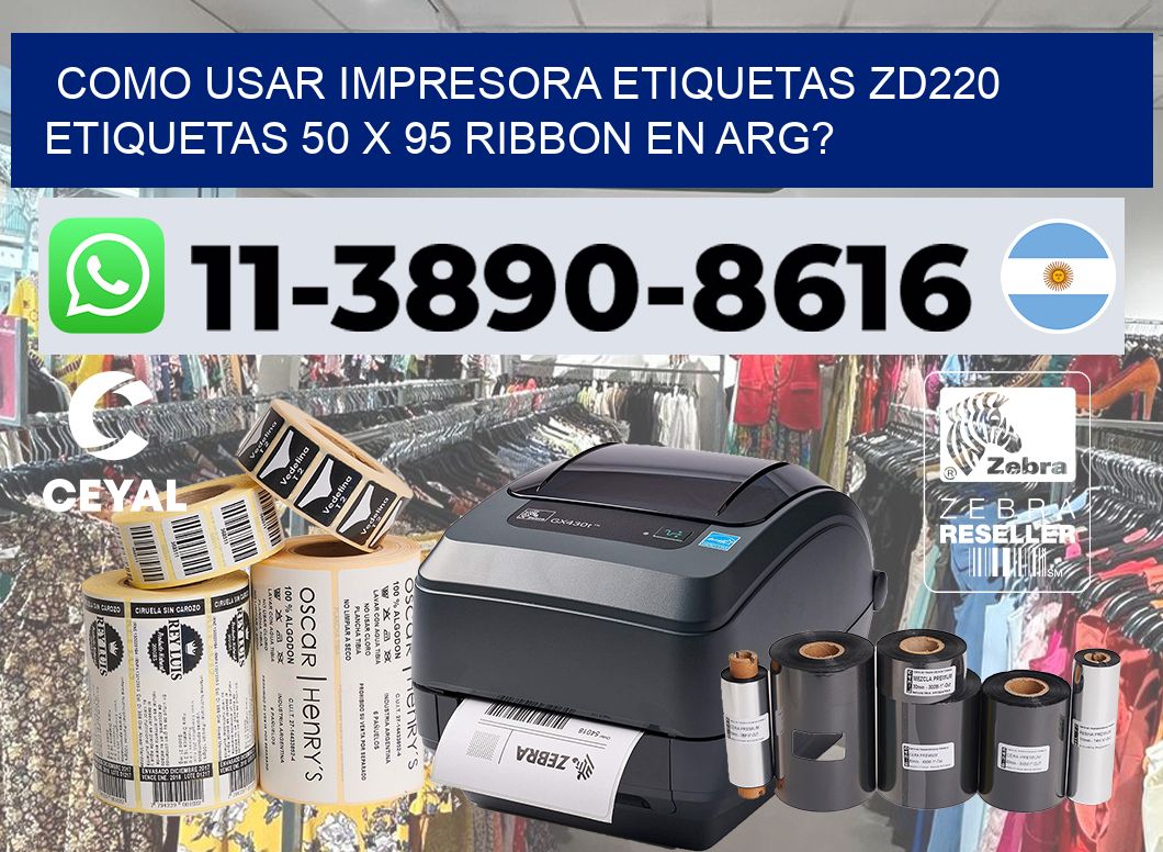como usar impresora etiquetas zd220 etiquetas 50 x 95 ribbon en ARG?