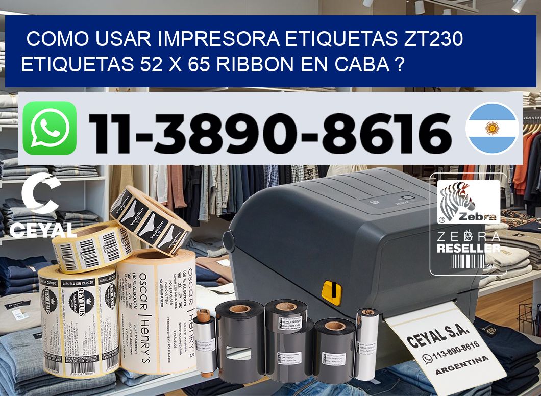 como usar impresora etiquetas zt230 etiquetas 52 x 65 ribbon en CABA ?