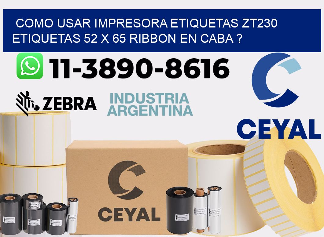 como usar impresora etiquetas zt230 etiquetas 52 x 65 ribbon en CABA ?