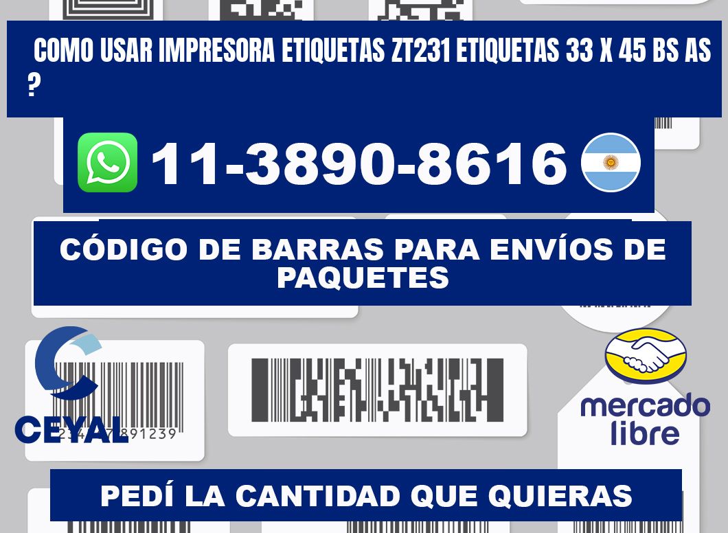 como usar impresora etiquetas zt231 etiquetas 33 x 45 BS AS ?