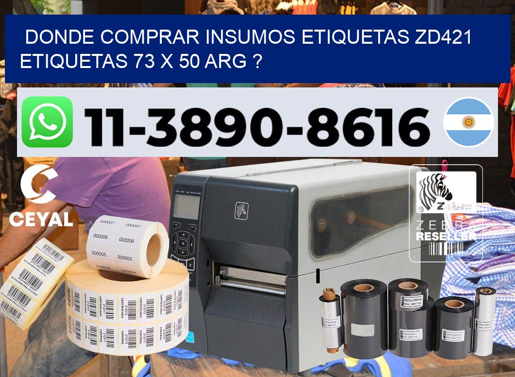 donde comprar insumos etiquetas zd421 etiquetas 73 x 50 ARG ?