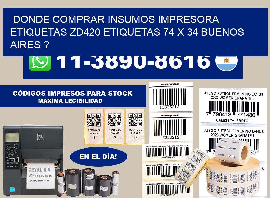 donde comprar insumos impresora etiquetas zd420 etiquetas 74 x 34 Buenos Aires ?