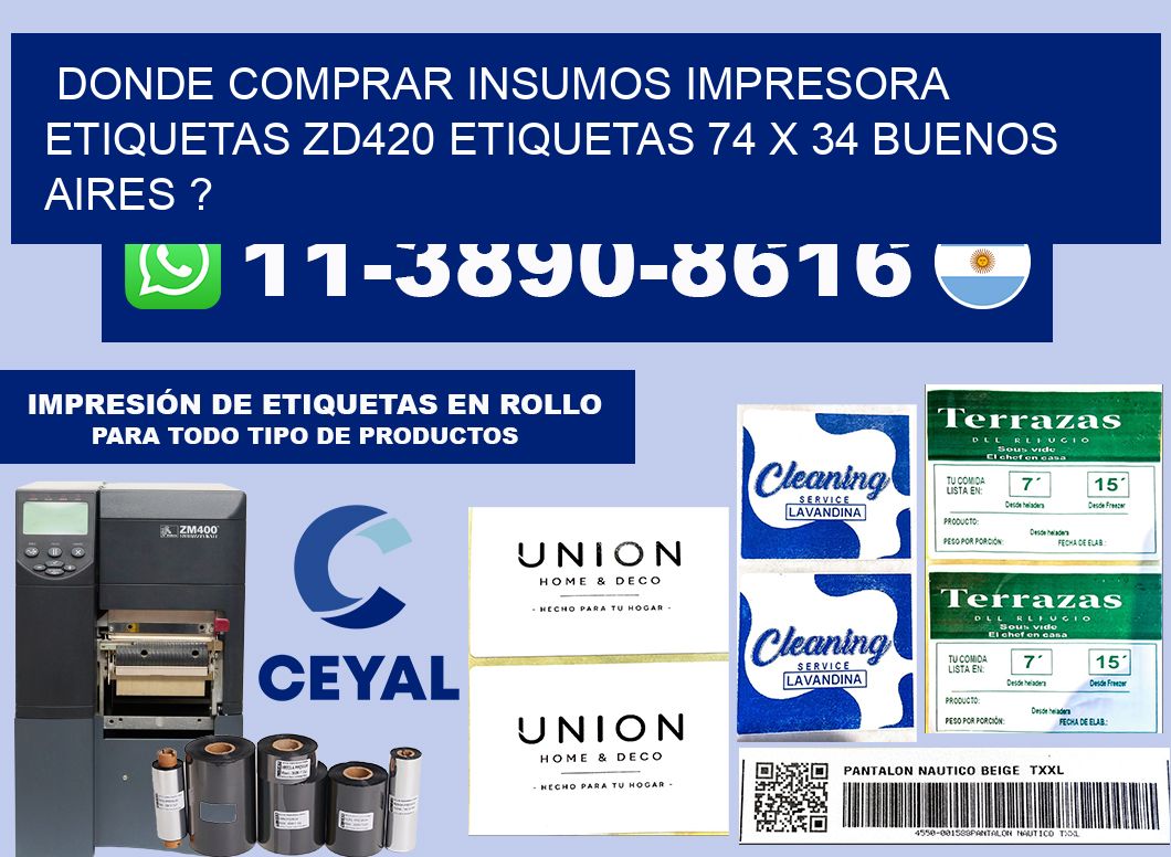 donde comprar insumos impresora etiquetas zd420 etiquetas 74 x 34 Buenos Aires ?