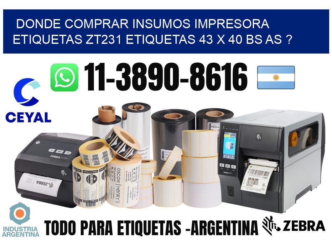 donde comprar insumos impresora etiquetas zt231 etiquetas 43 x 40 BS AS ?
