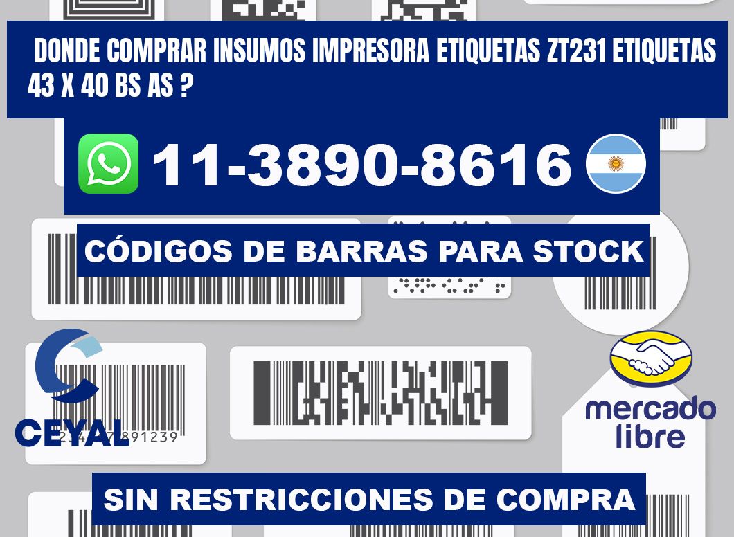 donde comprar insumos impresora etiquetas zt231 etiquetas 43 x 40 BS AS ?