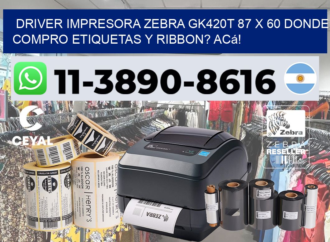 driver impresora zebra gk420t 87 x 60 Donde compro etiquetas y ribbon? Acá!