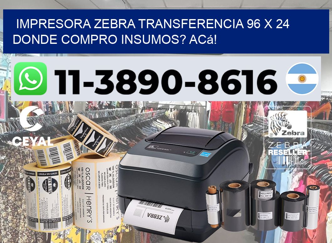 impresora zebra transferencia 96 x 24 Donde compro insumos? Acá!