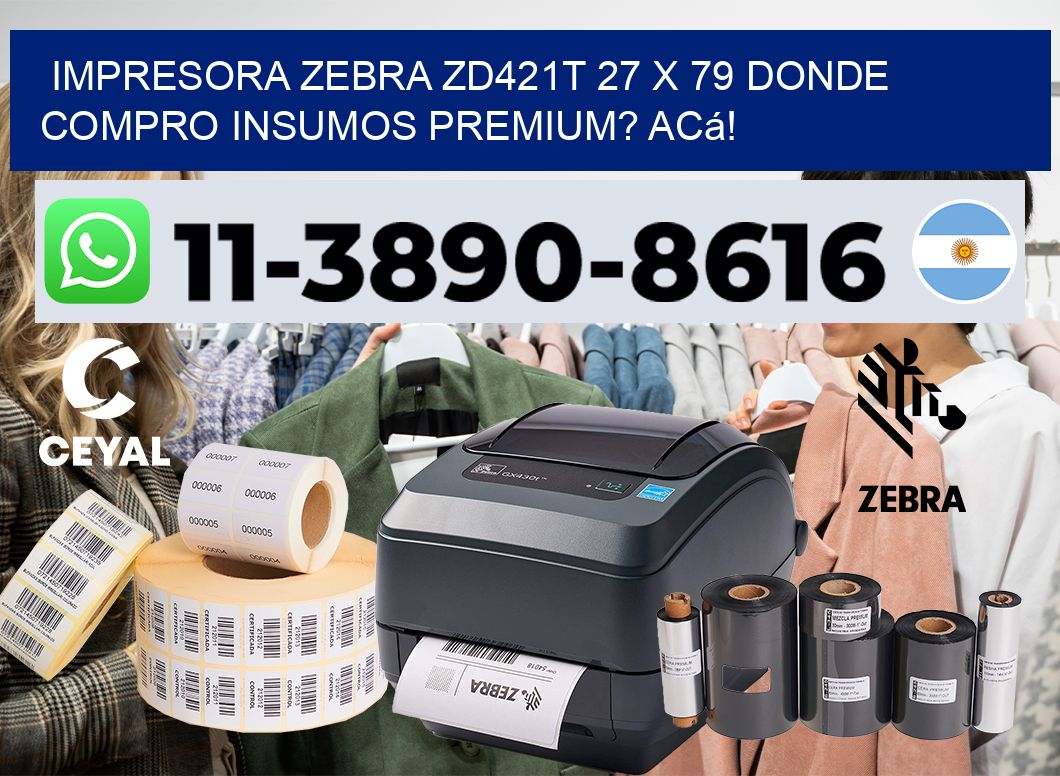 impresora zebra zd421t 27 x 79 Donde compro insumos premium? Acá!