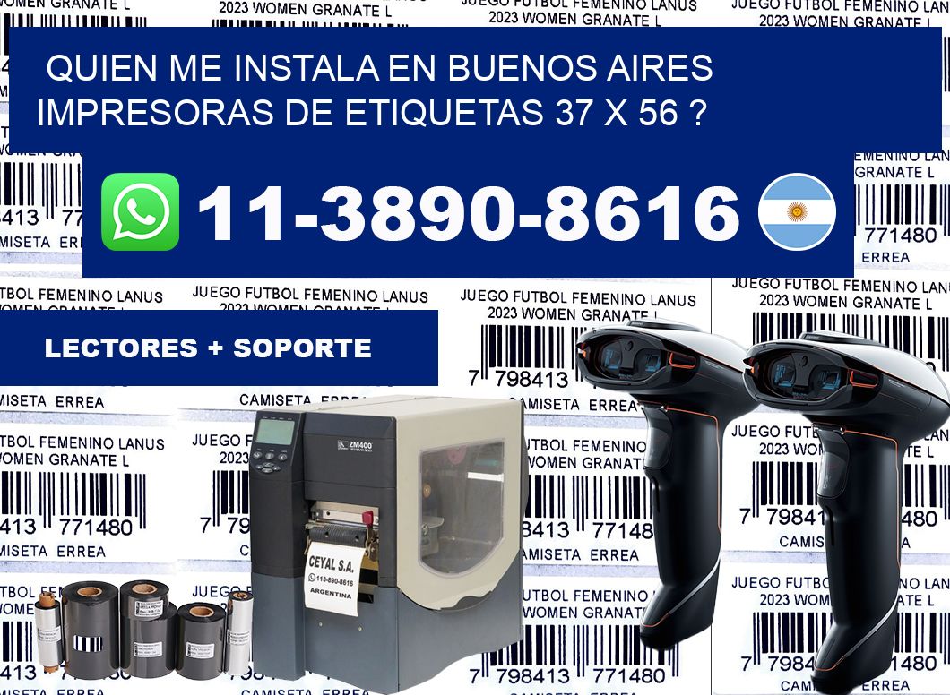 quien me instala en buenos aires impresoras de etiquetas 37 x 56 ?