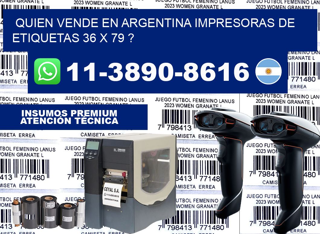 quien vende en argentina impresoras de etiquetas 36 x 79 ?