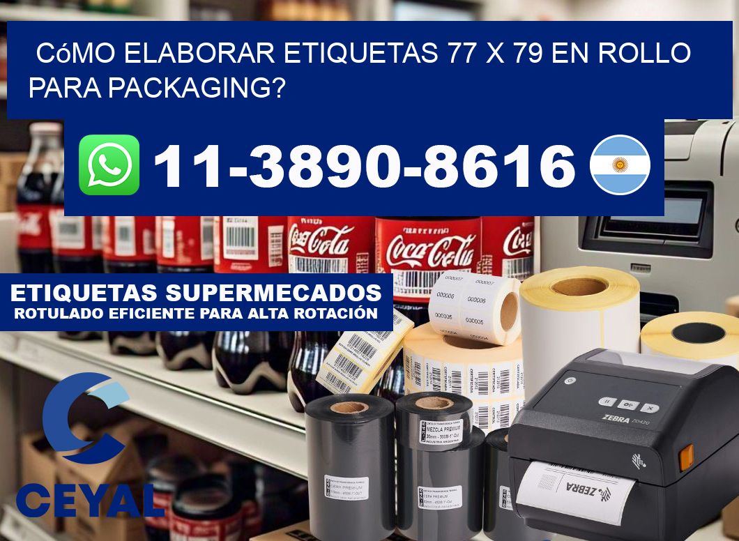 Cómo elaborar etiquetas 77 x 79 en rollo para packaging?