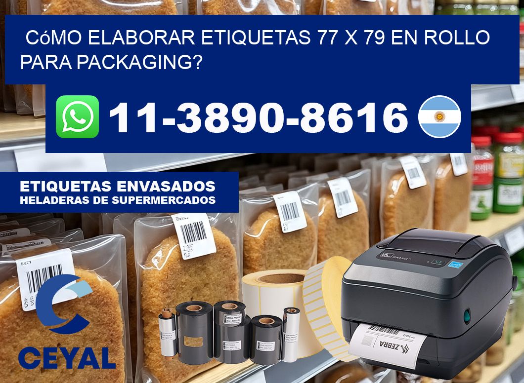 Cómo elaborar etiquetas 77 x 79 en rollo para packaging?
