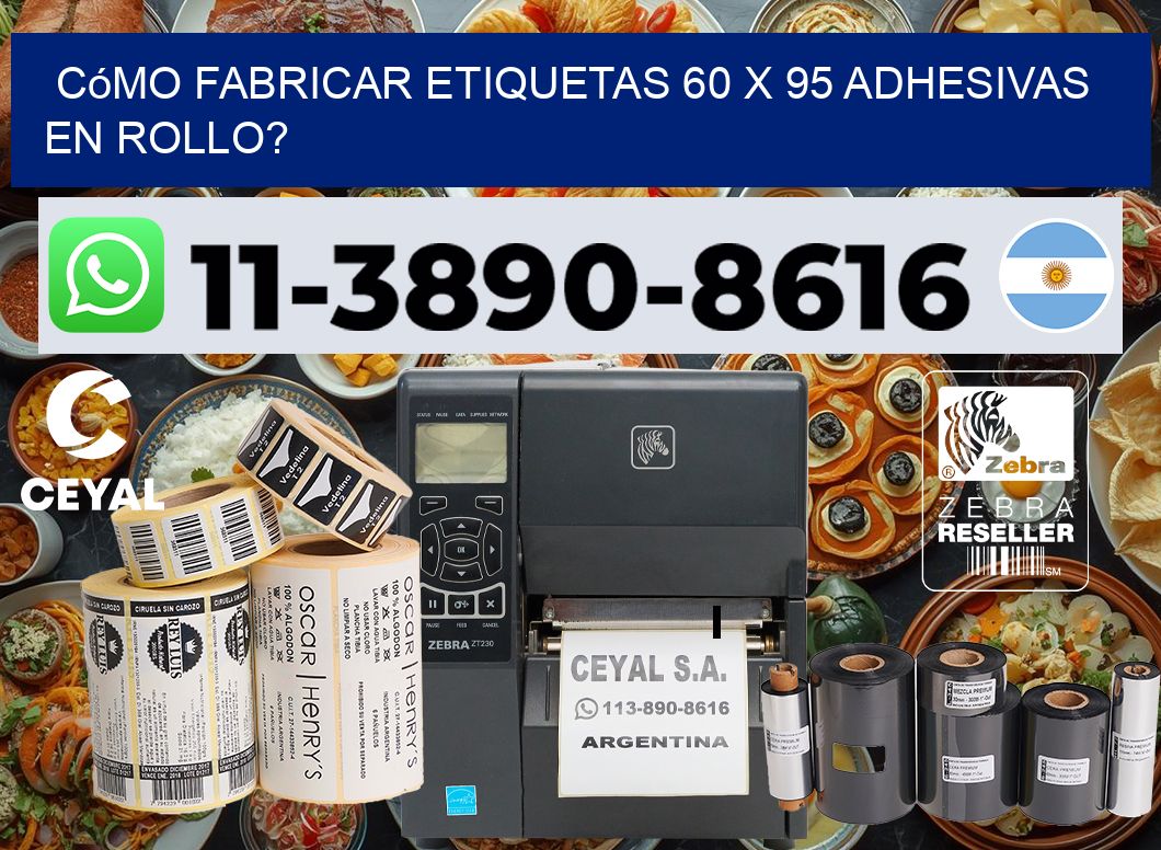 Cómo fabricar etiquetas 60 x 95 adhesivas en rollo?