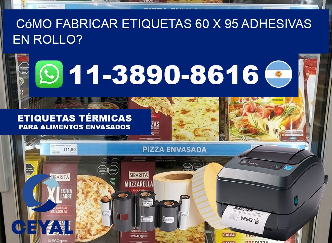 Cómo fabricar etiquetas 60 x 95 adhesivas en rollo?