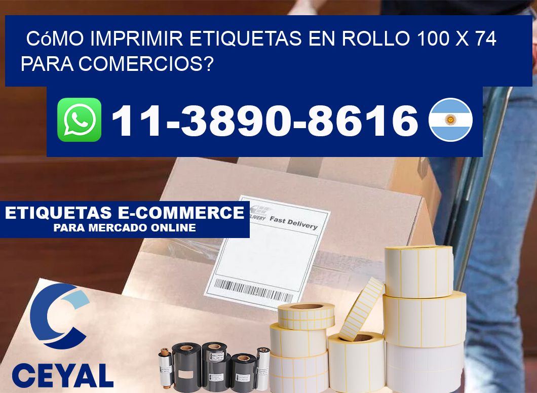 Cómo imprimir etiquetas en rollo 100 x 74 para comercios?