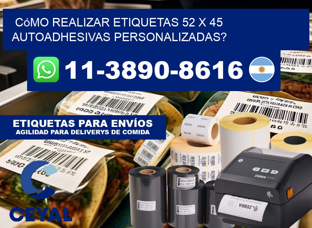 Cómo realizar etiquetas 52 x 45 autoadhesivas personalizadas?