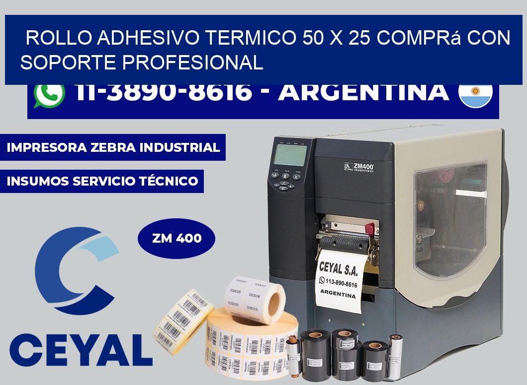 ROLLO ADHESIVO TERMICO 50 X 25 Comprá con soporte profesional