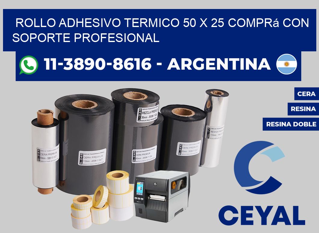 ROLLO ADHESIVO TERMICO 50 X 25 Comprá con soporte profesional