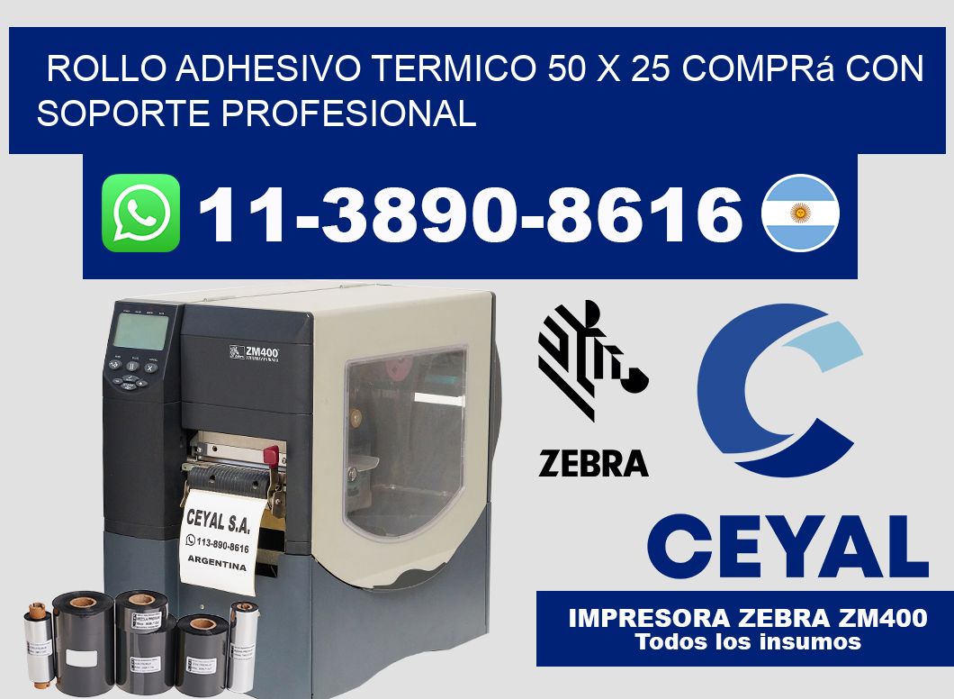ROLLO ADHESIVO TERMICO 50 X 25 Comprá con soporte profesional