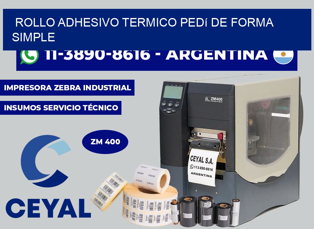 ROLLO ADHESIVO TERMICO Pedí de forma simple