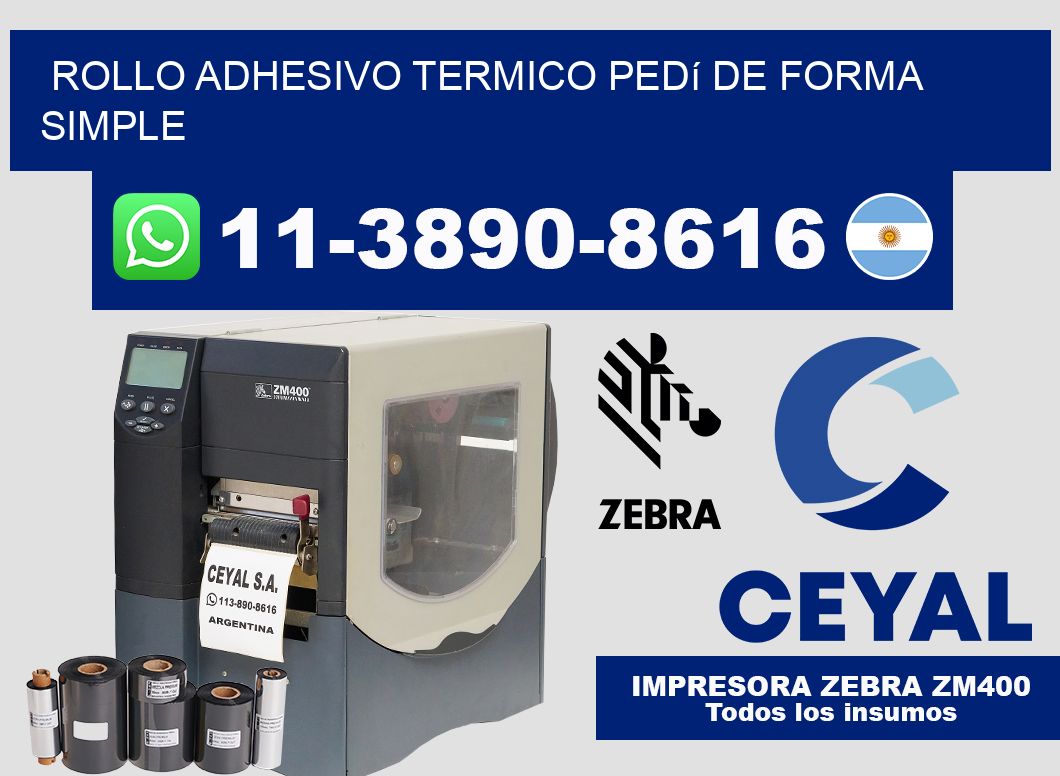 ROLLO ADHESIVO TERMICO Pedí de forma simple