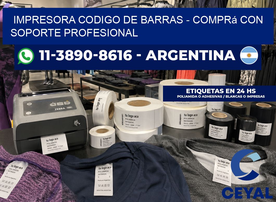 IMPRESORA CODIGO DE BARRAS - Comprá con soporte profesional